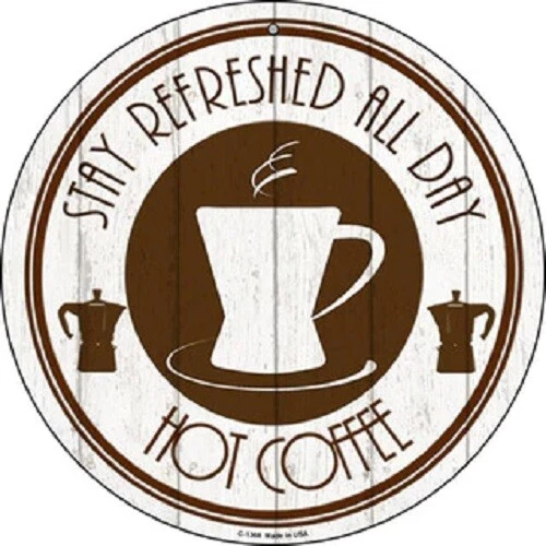 Letrero circular de metal ligero de 12" Hot Coffee Stay Refreshed todo el día Foto 1 de 1