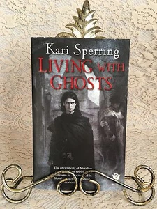 Living with Ghosts by Kari Sperring 2009 Fantasy Novel Spirits Mortals Paperback - Picture 1 of 4