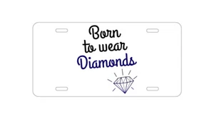 Aluminum License Plate - - Born to Wear Diamonds - Bild 1 von 2