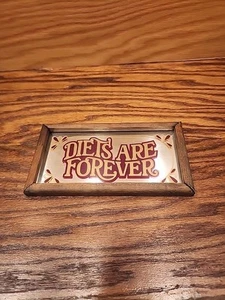 Diets Are Forever Vintage Mirrored Sign Wallace Berrie & CO INC 1976 USA - Picture 1 of 9