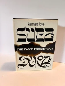 SUEZ: The Twice-Fought War; A History; by Kennett Love - Hardcover - Picture 1 of 8
