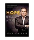 Hope Is Not A Plan Building One Of Americas Fastest Growing Companies Doug Ca