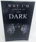 Why I'm Afraid of the Dark - J.T. Withelder