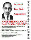 Advanced Tung Style Acupuncture Vol. 5: Anesthesiology/ Pain Management