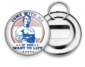 ARNOLD SCHWARZENEGGER COME WITH ME IF YOU WANT TO LIFT BODYBUILDER BOTTLE OPENER - Picture 1 of 1