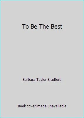 To Be The Best by Barbara Taylor Bradford - Image 1 of 1