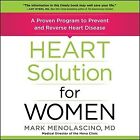 Heart Solution for Women : A Proven Program to Prevent and Reverse Heart Dise...