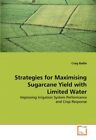 Strategies for Maximising Sugarcane Yield with Limited Water.9783639045512 New<|
