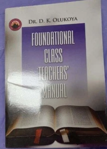 Foundational Class Teacher's Manual by. Dr. D.K. Olukoya - Picture 1 of 1