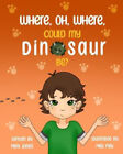 Where, Oh, Where, Could My Dinosaur Be? by Mell Mell