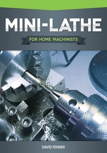 Mini-Lathe for Home Machinists (Fox Chapel Publishing) An In-Depth Look at the - Picture 1 of 8