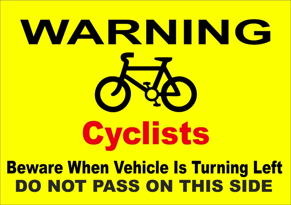 CYCLISTS BEWARE WHEN VEHICLE TURNING LEFT DO NOT PASS warning sign or sticker