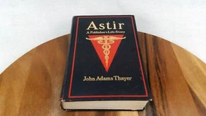 Astir A Publisher's Life Story John Adams Thayer 1910 First Edition Inscribed - Bild 1 von 7
