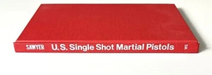 United States Single Shot Martial Pistols by Charles Sawyer Illustrated HC 1971 - Picture 1 of 12