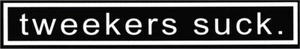 Sticker - TWEEKERS SUCK! Anti Drug Funny Humor Speed Meth Crank Joke Decal 21024 - Picture 1 of 1