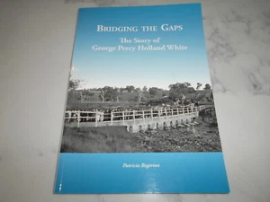 Bridging the Gaps: Story of George Percy Holland White by Patricia Rogerson - Picture 1 of 3