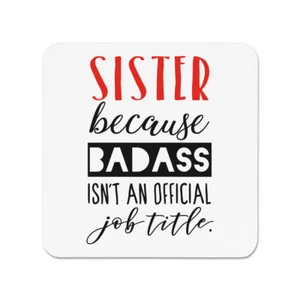 Sister Badass Isn't An Official Job Title Fridge Magnet - Funny - Picture 1 of 1