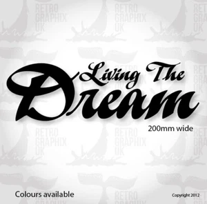 Car Van Scooter Vinyl Sticker 200mm wide LIVING THE DREAM | Jap JDM Euro Dub- - Picture 1 of 5