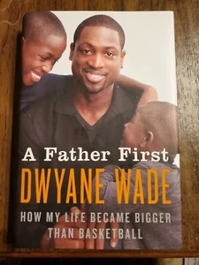 A Father First Singed by Dwayne Wade 1st Edition 1st Print - Bild 1 von 4