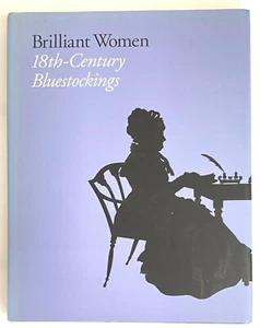 Brilliant Women: 18th-Century Bluestockings by Lucy Peltz & Elizabeth Eger VG - Picture 1 of 5