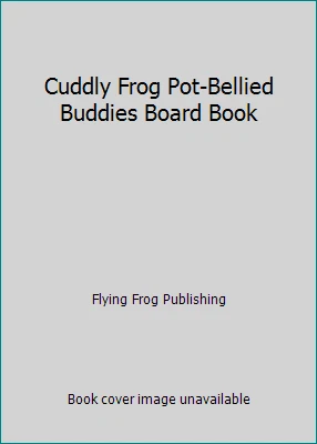 Cuddly Frog Pot-Bellied Buddies Board Book by Flying Frog Publishing - Image 1 of 1