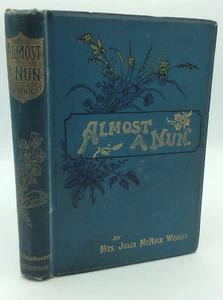 ALMOST A NUN - Julia McNair Wright - 1868 1st ed - anti-Catholic illustrated - Picture 1 of 4