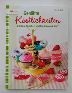 Buch: Genähte Köstlichkeiten: Kuchen, Törtchen und Pralinen aus Stoff - Bild 1 von 1