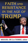 Miguel A. De La Torre Faith and Resistance in the Age of Trump (Paperback)
