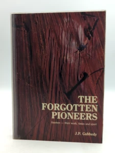 West Australian Forrestry History: The Forgotten Pioneers: Axemen... JP Gabbedy - Bild 1 von 6