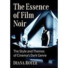 The Essence Of Film Noir The Style And Themes Of Cinem   Paperback New Royer D