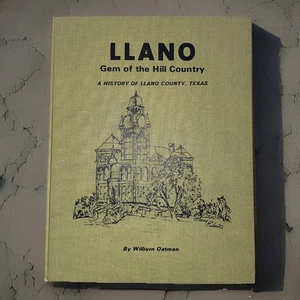 Llano Gem of the Hill Country A History of Llano County, Texas by William Oatman - Picture 1 of 10