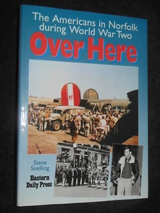 OVER HERE; Americans in Norfolk During World War Two (1996-1st) Steve Snelling - Imagen 1 de 11