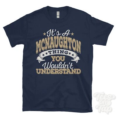 IT'S A MCNAUGHTON NAME THING YOU WOULDN'T UNDERSTAND MENS/WOMENS FUNNY T-SHIRT - Image 1 of 3