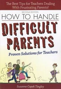 How to Handle Difficult Parents: Proven Solutions for Teachers by Tingley: New