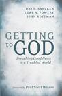 Getting To God: Preaching Good News In A Troubled World By Joni S. Sancken Paper