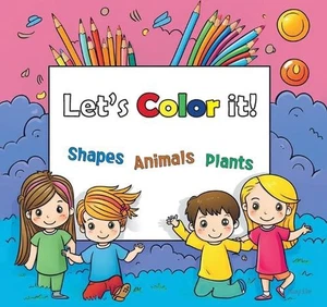 Lets Color it!: Shapes, Animals and Plants by Sang Kim Paperback Book - Picture 1 of 1