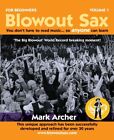 Blowout Sax: You Don't Have To Read Music   So Anyone Can Learn