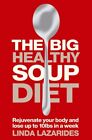 The Big Healthy Soup Diet: Nourish Your Body and Lose up to 10lb