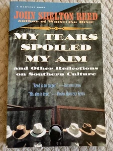 My Tears Spoiled My Aim: Reflections on Southern Culture by John Shelton Reed PB - Picture 1 of 7