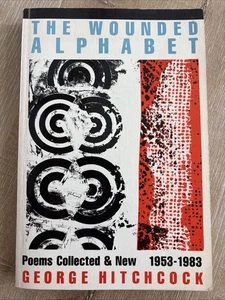 THE WOUNDED ALPHABET George Hitchcock SIGNED 1984 PB Poems Collected & New Jazz - Bild 1 von 17