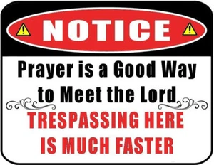 Notice - Prayer is a Good Way to Meet the Lord....Laminated Funny Sign - Picture 1 of 3
