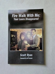 Fire Walk with Me: Your Laura Disappeared Scott Ryan Autographed Twin Peaks Book - Imagen 1 de 3