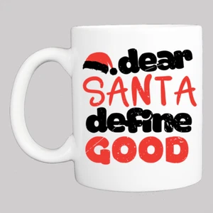 PERSONALIZED CHRISTMAS MUG:  DEAR SANTA DEFINE GOOD  & YOUR PERSONAL MESSAGE - Picture 1 of 8
