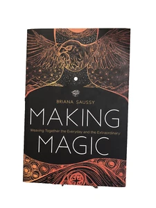 Making Magic: Weaving Together the Everyday & the Extraordinary Brianna Saussy - Bild 1 von 2