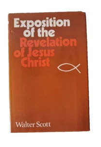 Exposition of the Revelation of Jesus Christ / Walter Scott / Bible - Theology - Picture 1 of 16