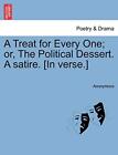 A Treat For Every One; Or, The Political Desser. Anonymous<|