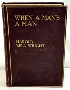 WHEN A MAN'S A MAN by Harold Bell Wright - 1916 1st Edition Hardcover, Numbered - Picture 1 of 7