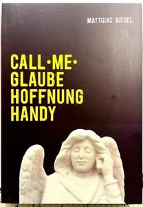 Call me: Glaube Hoffnung Handy Matthias Geisel -Smartphone Beeinflussung - Bild 1 von 5