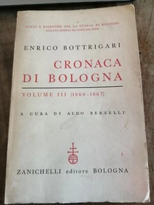 Enrico Bottrigari CRONACA DI BOLOGNA Volume III 1860 - 1867 ZANICHELLI 1961 - Picture 1 of 1