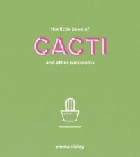 The Little Book of Cacti and Other Succulents Sibley, Emma VeryGood